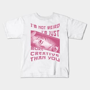 I'm Not Weird Im Just More Creative Than You Red Rose Kids T-Shirt